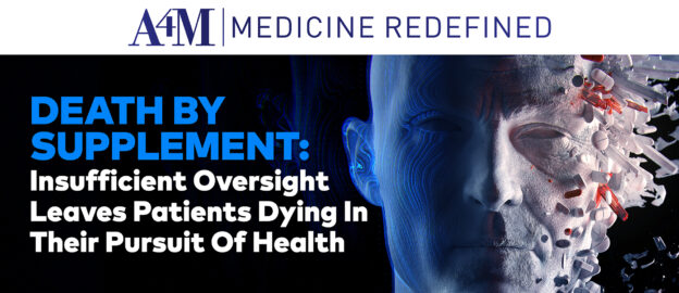 Death By Supplement: Insufficient Oversight Leaves Patients Dying In Their Pursuit Of Health