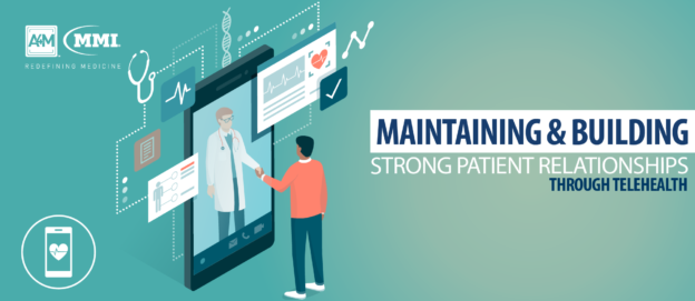 Maintaining & Building Strong Patient Relationships Through Telehealth