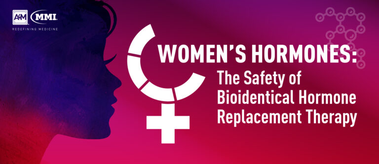 Women’s Hormones: The Safety of Bioidentical Hormone Replacement Therapy