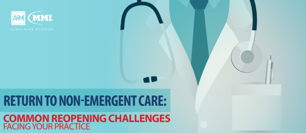 Return to Non-Emergent Care: Common Reopening Challenges Facing Your Practice